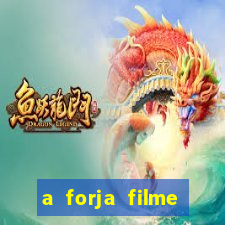 a forja filme completo dublado topflix